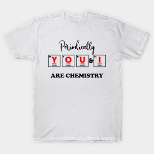 You & I Are chemistry T-Shirt